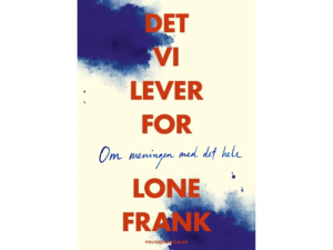 Det vi lever for Lone Frank bog